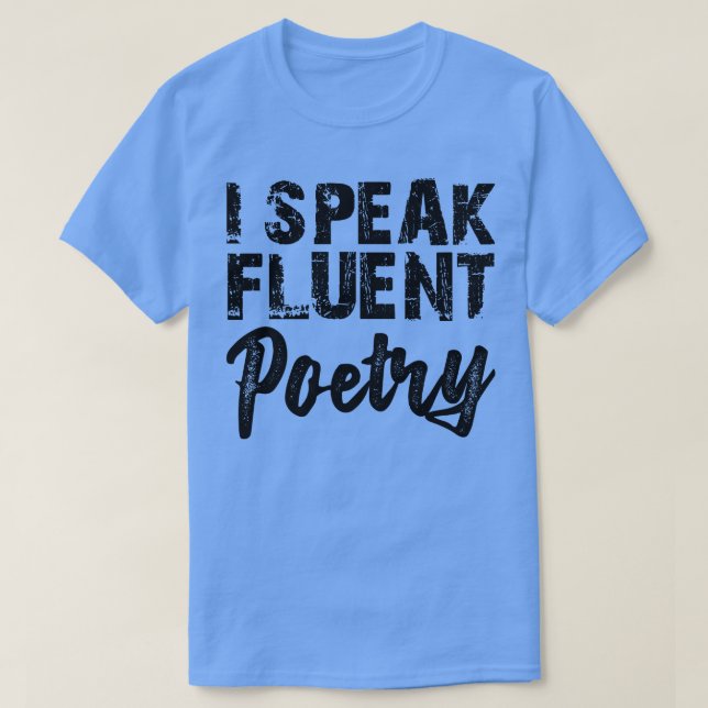 Poetry I speak fluent poetry T-Shirt (Design Front)