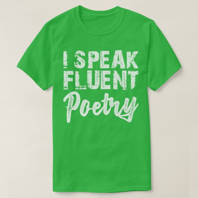 Poetry I speak fluent poetry w T-Shirt (Design Front)