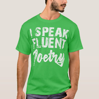 Poetry I speak fluent poetry w T-Shirt