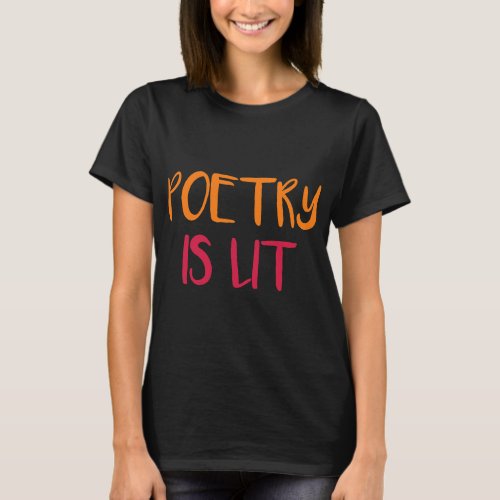 Poetry is Lit Funny Writer Spoken Word Poet Gift T_Shirt