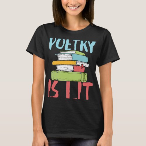 Poetry Is Lit Poet Author Literature Poem Writing T_Shirt