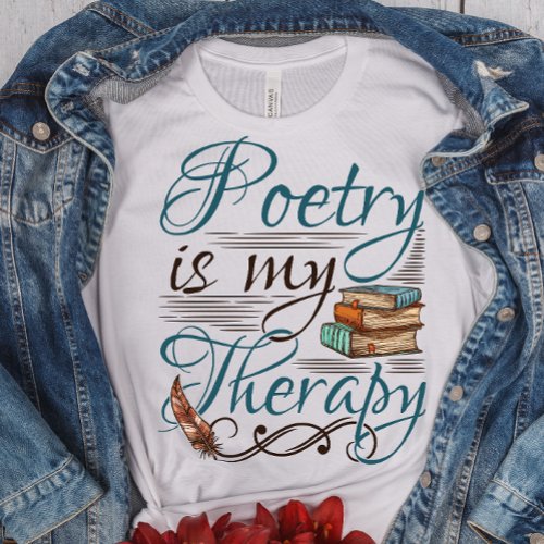 Poetry Is My Therapy Poet Poem Writer T_Shirt