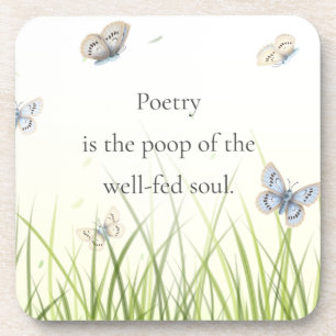 "Poetry is the poop of the well-fed soul" Beverage Coaster
