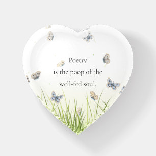 "Poetry is the poop of the well-fed soul" Paperweight