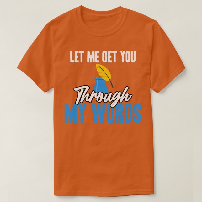 Poetry Let Me Get You Through My Words T-Shirt (Design Front)