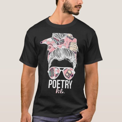 Poetry Life Poet Poem Writer Poetry Lover T_Shirt