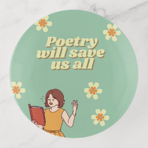 "Poetry will save us all" trinket dish
