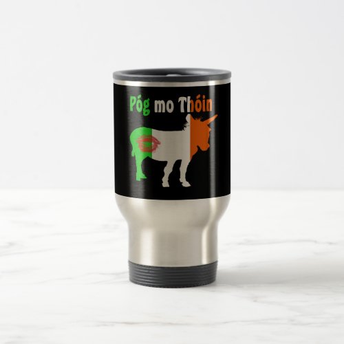 Pog Mo Thoin _ Irish Humor Travel Mug