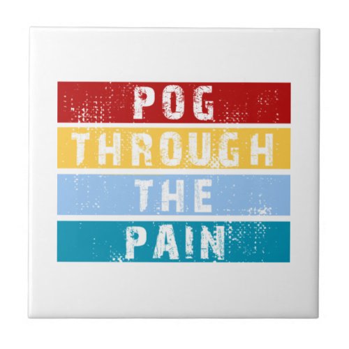 Pog Through The Pain Premium  Ceramic Tile