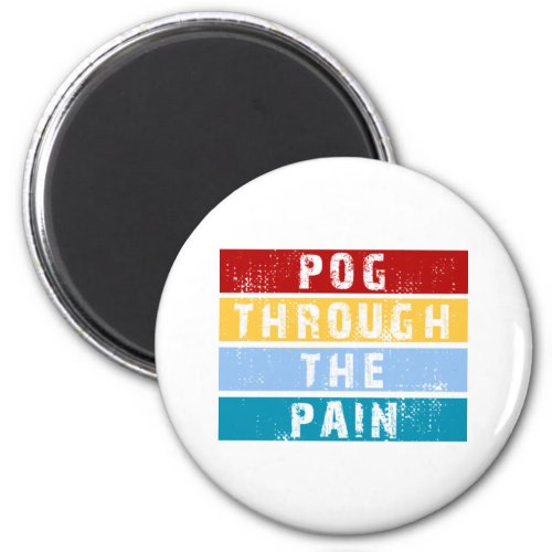 Pog Through The Pain Premium  Magnet