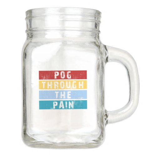 Pog Through The Pain Premium  Mason Jar