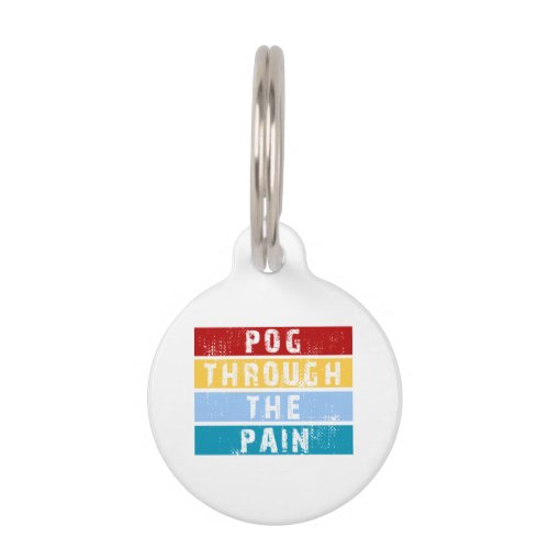 Pog Through The Pain Premium  Pet ID Tag