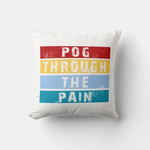 Pog Through The Pain Premium  Throw Pillow