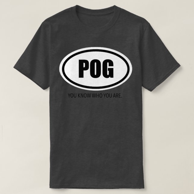 POG You know Who You Are T-Shirt (Design Front)