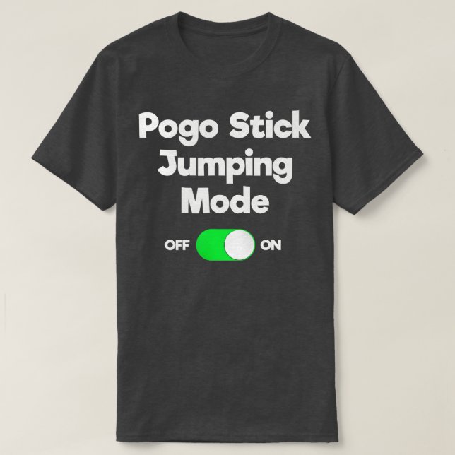 Pogo Stick  Gift  Funny Jumper Jumping Mode  T-Shirt (Design Front)