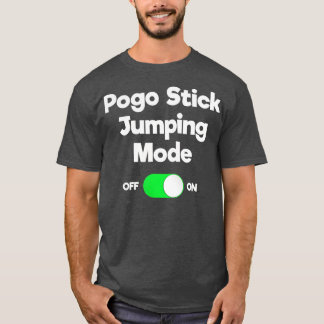 Pogo Stick Gift Funny Jumper Jumping Mode T-Shirt