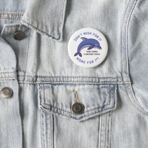 Point Fermin Elementary School Motto Dolphin Button