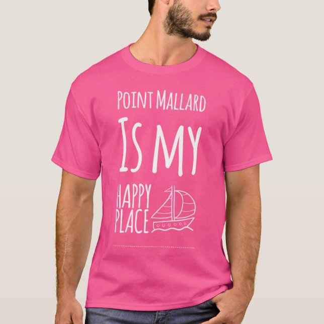 Point Mallard Is My Happy Place 3 Decatur Alabama  T-Shirt (Front)