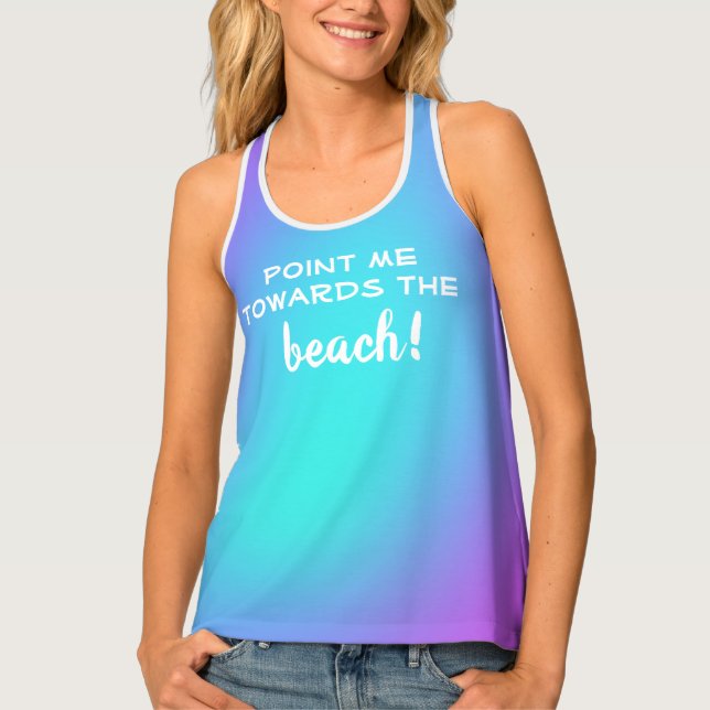 Point Me Towards the Beach! Gradient Tank Top (Front)