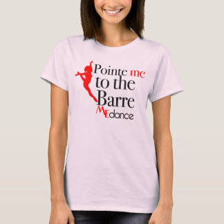 Pointe ME to the Barre by ME Dance T-Shirt