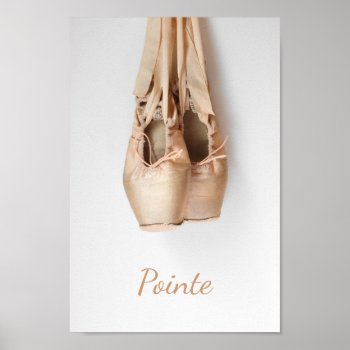 Pointe Shoes Poster by CarriesCamera at Zazzle