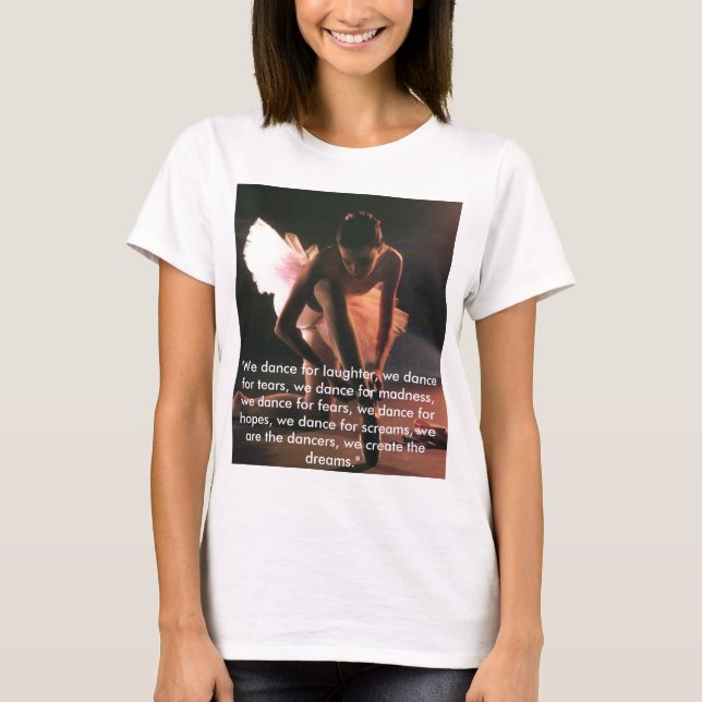 Pointe "We dance for laughter, we ... - Customized T-Shirt (Front)