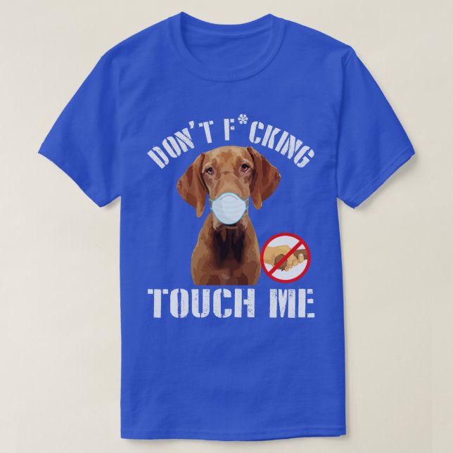 Pointer Dog With Face Mask Dont Fcking Tough Me 20 T-Shirt (Design Front)