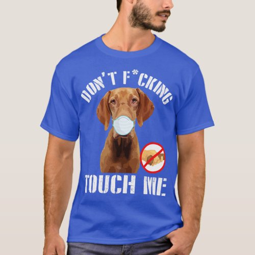 Pointer Dog With Face Mask Dont Fcking Tough Me 20 T_Shirt