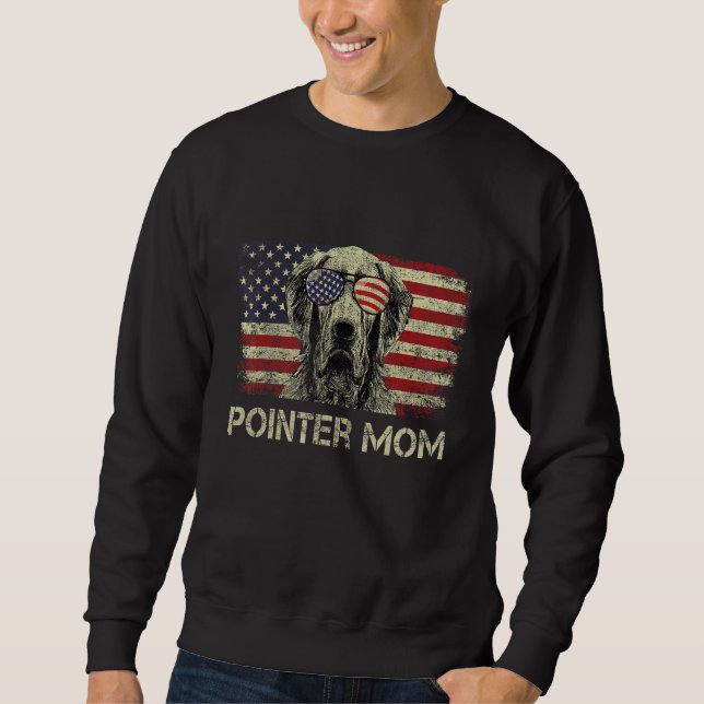 Pointer Mom Dog  American Flag 4th Of July Sweatshirt (Front)