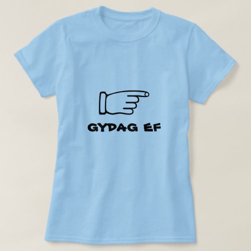 Pointing finger with text gydag ef T_Shirt