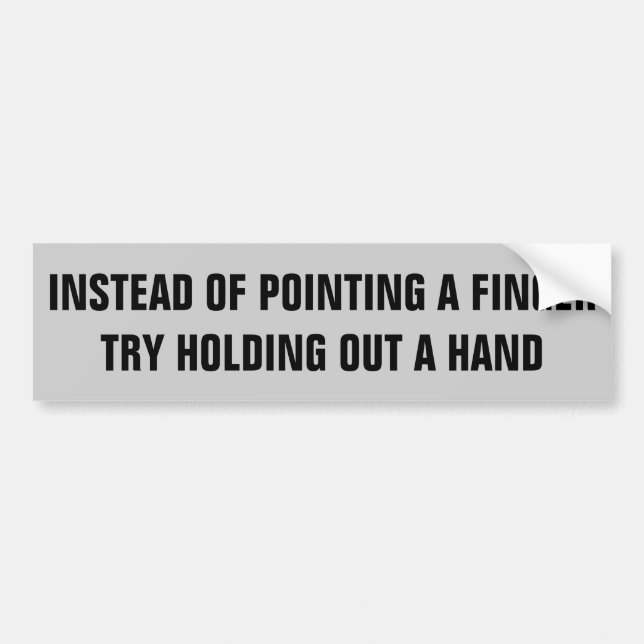 Pointing Fingers or Holding Out Your Hand? Bumper Sticker (Front)