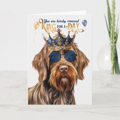 Pointing Griffon Dog King for a Day Funny Birthday Card