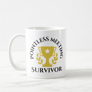 "Pointless Meeting Survivor" Mug