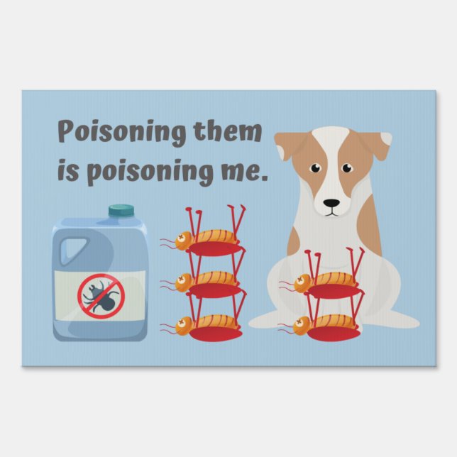 “Poisoning them is poisoning me.” Message  Sign (Front)