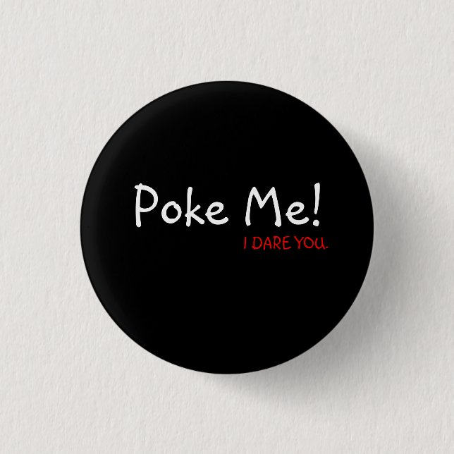 Poke Me!, I DARE YOU. Pinback Button (Front)