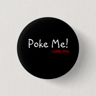 Poke Me!, I DARE YOU. Pinback Button