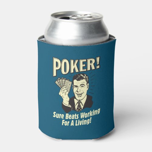 Poker Beats Working for a Living Can Cooler