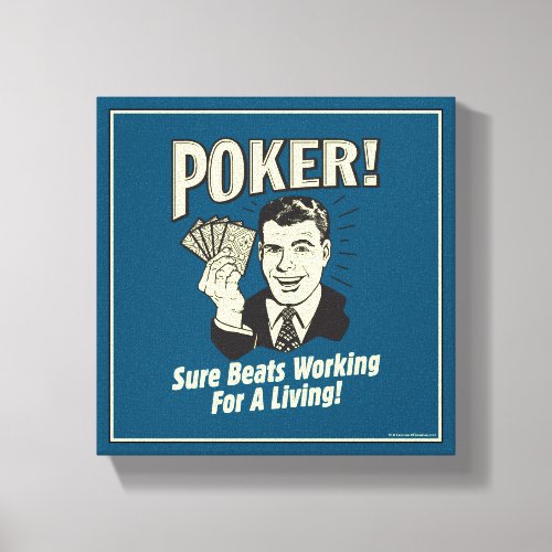 Poker Beats Working for a Living Canvas Print