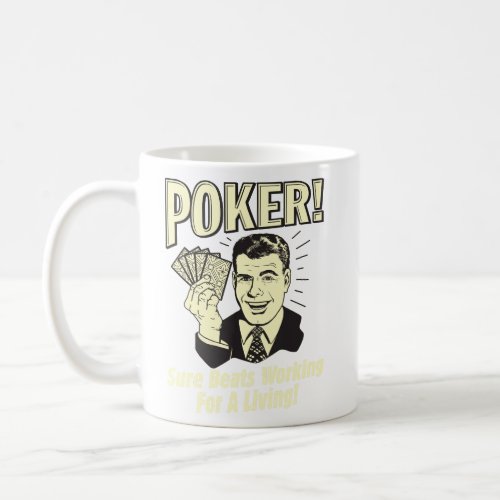 Poker Beats Working for a Living  Coffee Mug