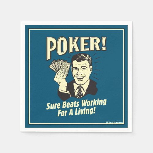 Poker Beats Working for a Living Napkins
