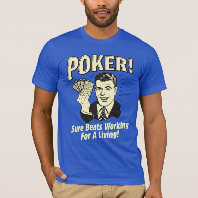 Poker: Beats Working for a Living T-Shirt (Front)