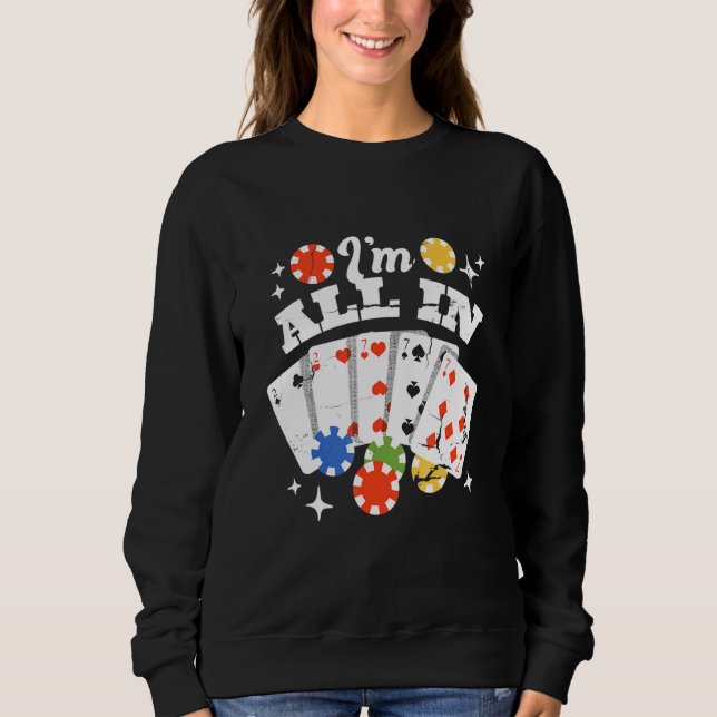 Poker Cards   Im All In Sweatshirt (Front)