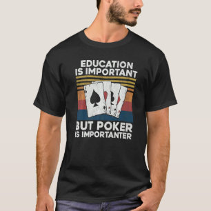 Poker Cards Vintage Retro Education Is Important B T-Shirt