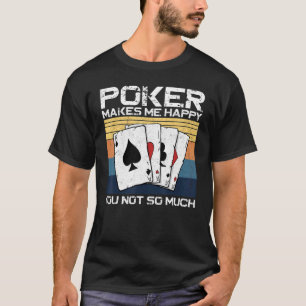 Poker Cards Vintage Retro Poker Makes Me Happy You T-Shirt
