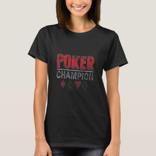 Poker Champion Gambling Card Game Distressed  T_Shirt