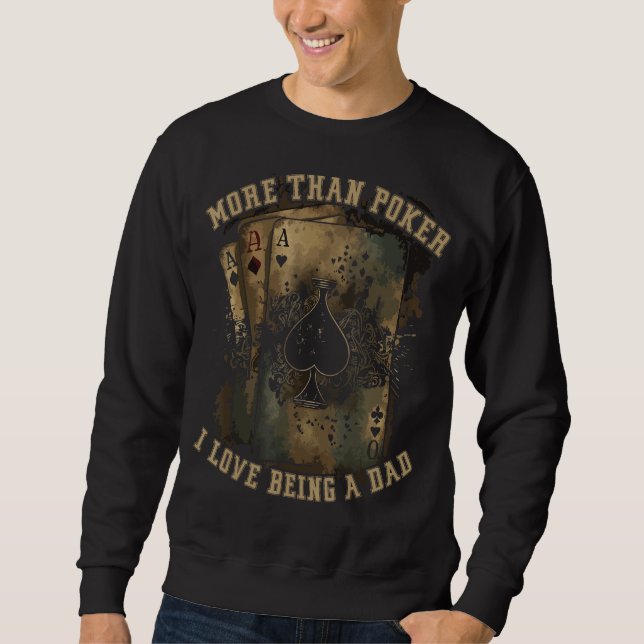 Poker Dad Best Daddy Ever Casino Player Gambler Fa Sweatshirt (Front)