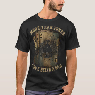 Poker Dad Best Daddy Ever Casino Player Gambler Fa T-Shirt
