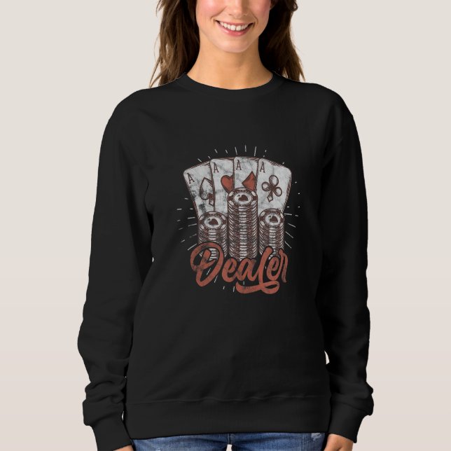 Poker Dealer Casino Dealer Poker Chips Distressed Sweatshirt (Front)
