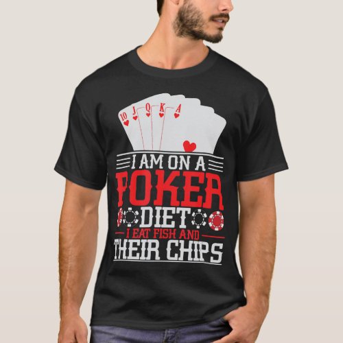 Poker Diet I Eat Fish And Their Chips Poker Texas  T_Shirt