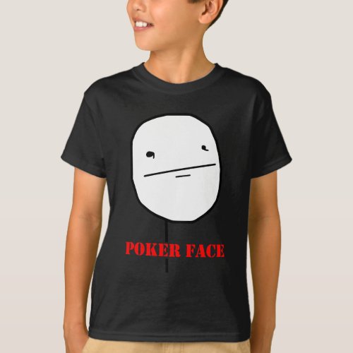 Poker face _ meme T_Shirt